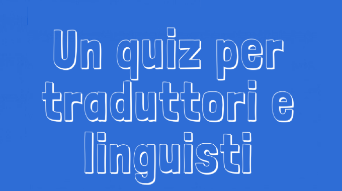 Un Quiz Per Traduttori E Linguisti